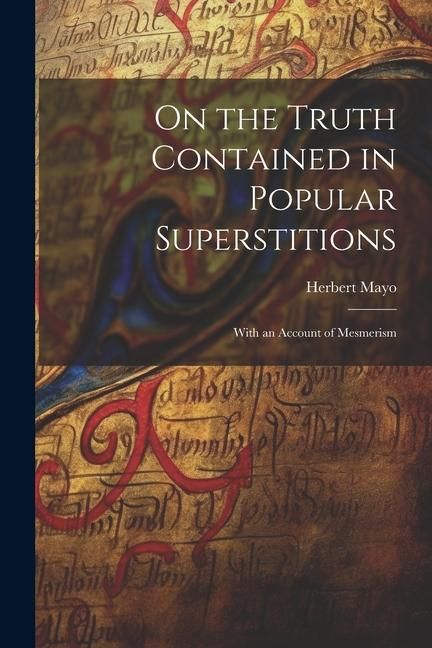 Produktbild: On the Truth Contained in Popular Superstitions: With an Account of Mesmerism