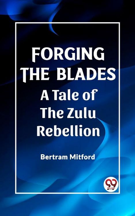 Produktbild: Forging the Blades A Tale of the Zulu Rebellion