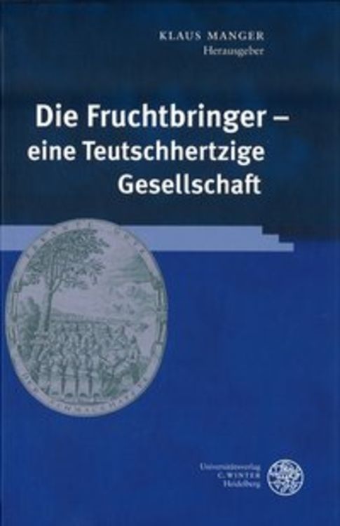 Bild vom Artikel Die Fruchtbringer - eine Teutschhertzige Gesellschaft vom Autor Klaus Manger