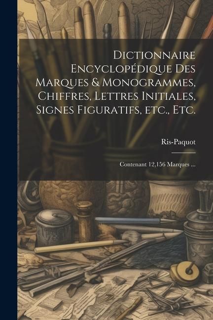 Produktbild: Dictionnaire encyclopédique des marques & monogrammes, chiffres, lettres initiales, signes figuratifs, etc., etc.