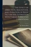 Produktbild: The Effect of Direction, Magnitude, and Duration of Body Tilt on Size Estimation With Varied Surround Conditions