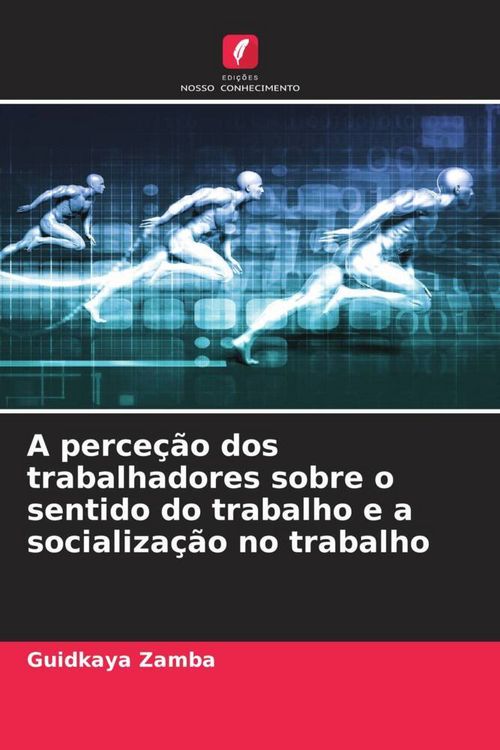 Produktbild: A perce&ccedil;&atilde;o dos trabalhadores sobre o sentido do trabalho e a socializa&ccedil;&atilde;o no trabalho