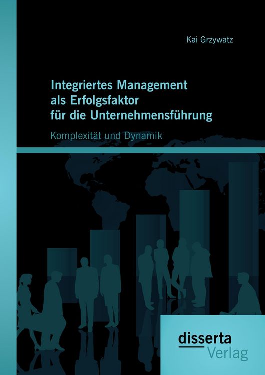 Produktbild: Integriertes Management als Erfolgsfaktor f&uuml;r die Unternehmensf&uuml;hrung: Komplexit&auml;t und Dynamik