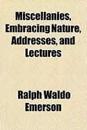 Produktbild: Miscellanies, Embracing Nature, Addresses, and Lectures