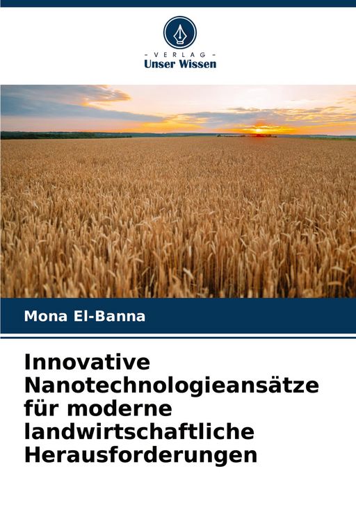 Produktbild: Innovative Nanotechnologieans&auml;tze f&uuml;r moderne landwirtschaftliche Herausforderungen