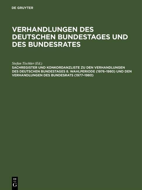 Produktbild: Sachregister und Konkordanzliste zu den Verhandlungen des Deutschen Bundestages 8. Wahlperiode (1976-1980) und den Verhandlungen des Bundesrats (1977-