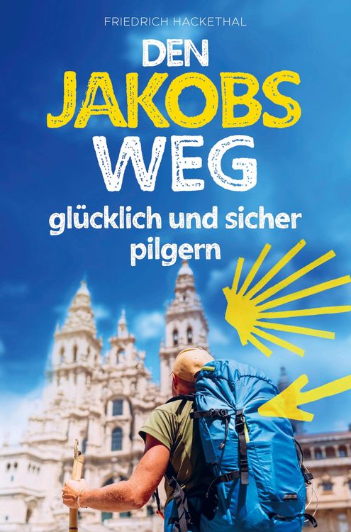 Produktbild: Den Jakobsweg gl&uuml;cklich und sicher pilgern