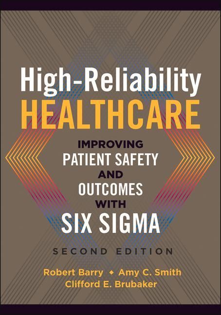 Produktbild: High-Reliability Healthcare: Improving Patient Safety and Outcomes with Six Sigma, Second Edition