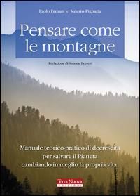 Produktbild: Pensare come le montagne. Manuale teorico-pratico di decrescita per salvare il pianeta cambiando in meglio la propria vita