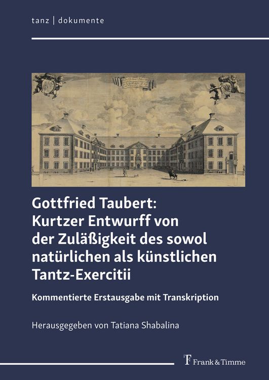 Produktbild: Gottfried Taubert: Kurtzer Entwurff von der Zul&auml;&szlig;igkeit des sowol nat&uuml;rlichen als k&uuml;nstlichen Tantz-Exercitii
