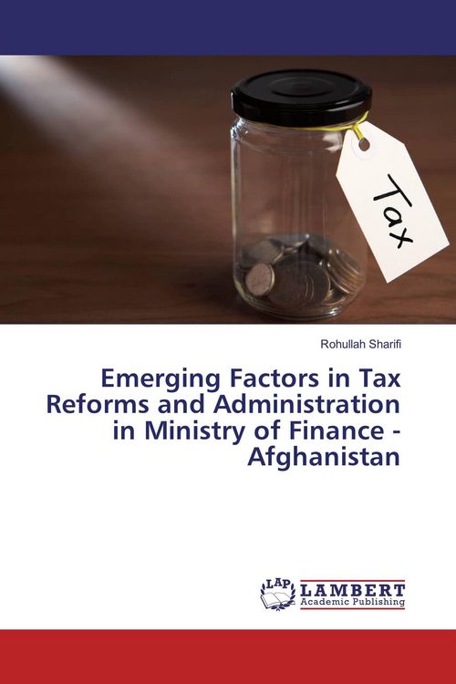 Produktbild: Emerging Factors in Tax Reforms and Administration in Ministry of Finance - Afghanistan