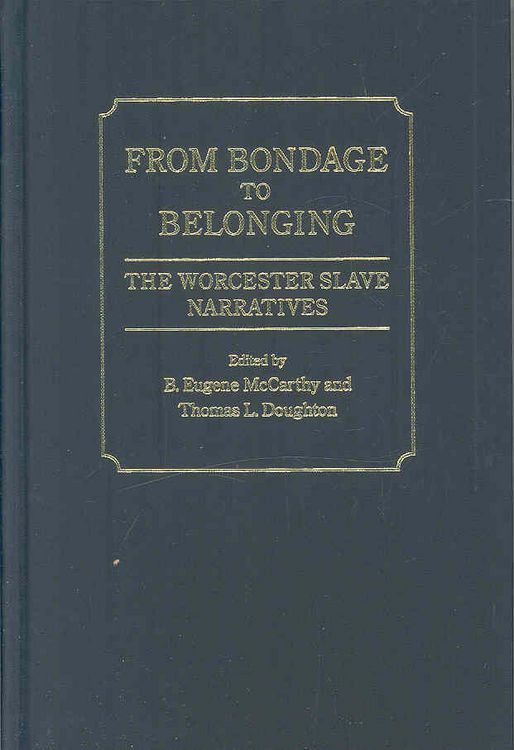 Produktbild: From Bondage to Belonging: The Worcester Slave Narratives