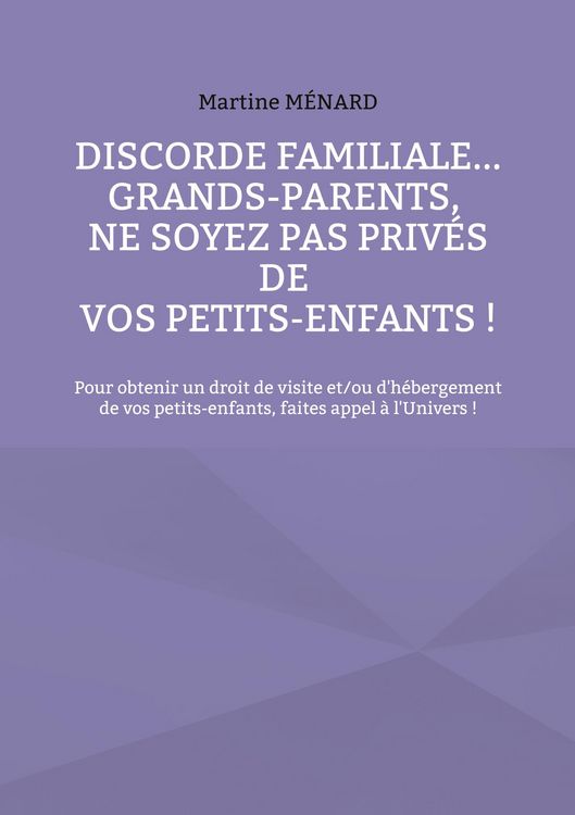 Produktbild: Discorde familiale... grands-parents, ne soyez pas priv&eacute;s de vos petits-enfants !