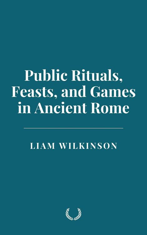 Produktbild: Public Rituals, Feasts, and Games in Ancient Rome
