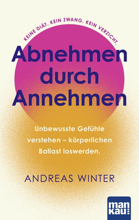 Produktbild: Abnehmen durch Annehmen. Unbewusste Gef&uuml;hle verstehen &ndash; k&ouml;rperlichen Ballast loswerden