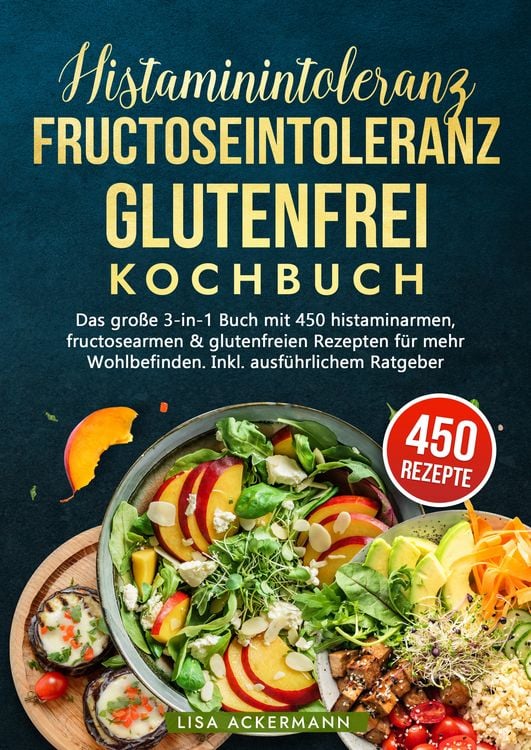 Produktbild: Histaminintoleranz, Fructoseintoleranz und Glutenfrei Kochbuch