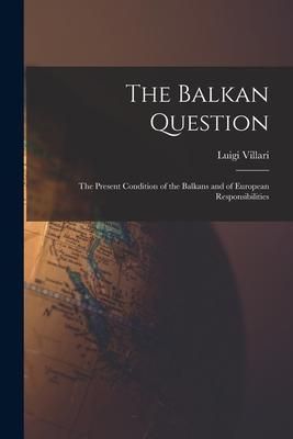 Produktbild: The Balkan Question: The Present Condition of the Balkans and of European Responsibilities