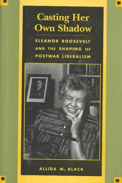 Produktbild: Black, A: Casting Her Own Shadow - Eleanor Roosevelt & the S