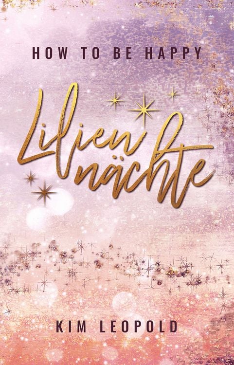 Produktbild: How to be happy: Lilienn&auml;chte (New Adult Romance)
