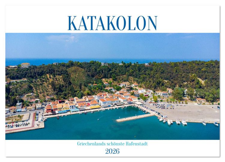 Produktbild: KATAKOLON - Griechenlands sch&ouml;nste Hafenstadt (Wandkalender 2026 DIN A3 quer), CALVENDO Monatskalender