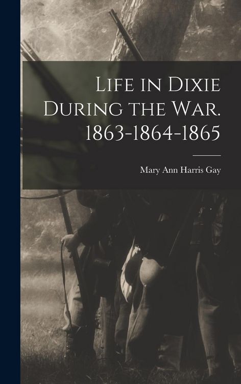 Produktbild: Life in Dixie During the war. 1863-1864-1865