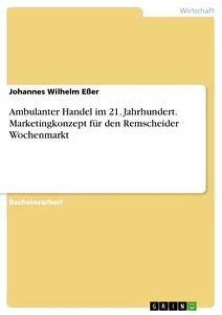 Produktbild: Ambulanter Handel im 21. Jahrhundert. Marketingkonzept f&uuml;r den Remscheider Wochenmarkt