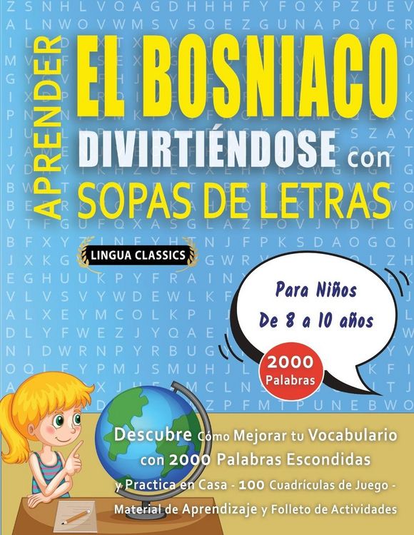 Produktbild: APRENDER EL BOSNIACO DIVIRTI&Eacute;NDOSE CON SOPAS DE LETRAS - Para Ni&ntilde;os de 8 a 10 a&ntilde;os - Descubre C&oacute;mo Mejorar tu Vocabulario con 2000 Palabras Escondidas