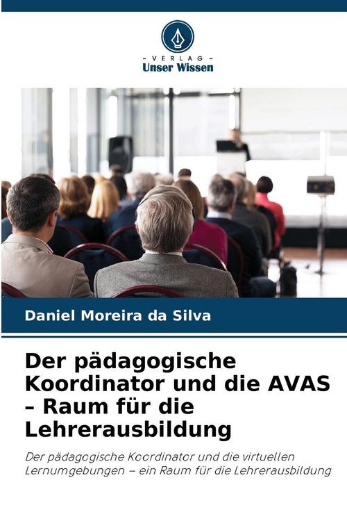 Produktbild: Der p&auml;dagogische Koordinator und die AVAS - Raum f&uuml;r die Lehrerausbildung