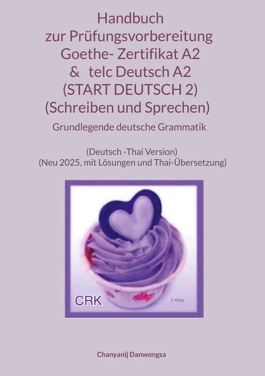 Produktbild: Handbuch zur Pr&uuml;fungsvorbereitung Goethe- Zertifikat A2 & telc Deutsch A2 (START DEUTSCH 2) (Schreiben und Sprechen) + Grundlegende deutsche Grammatik (Deutsch -Thai Version)