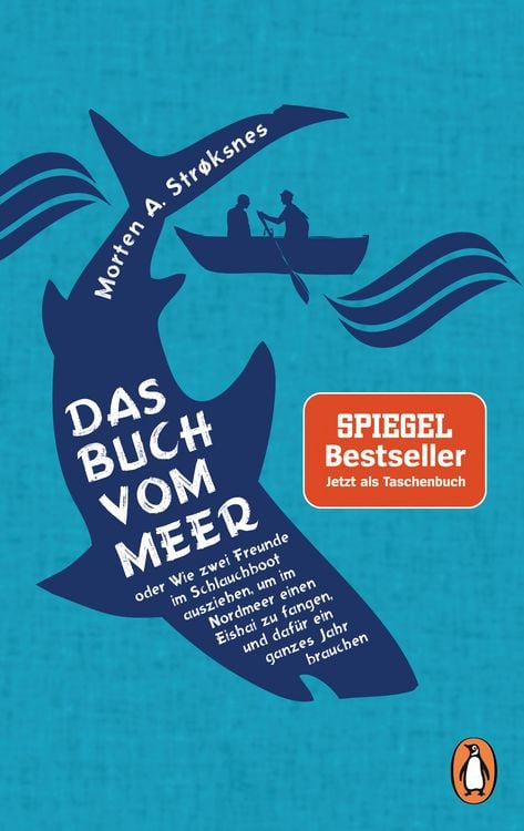 Produktbild: Das Buch vom Meer oder Wie zwei Freunde im Schlauchboot ausziehen, um im Nordmeer einen Eishai zu fangen, und daf&uuml;r ein ganzes Jahr brauchen