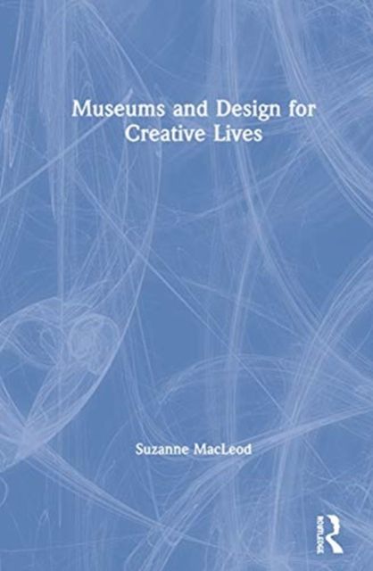 Produktbild: MacLeod, S: Museums and Design for Creative Lives