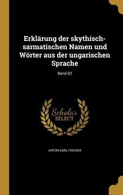 Produktbild: Erkl&auml;rung der skythisch-sarmatischen Namen und W&ouml;rter aus der ungarischen Sprache; Band 02