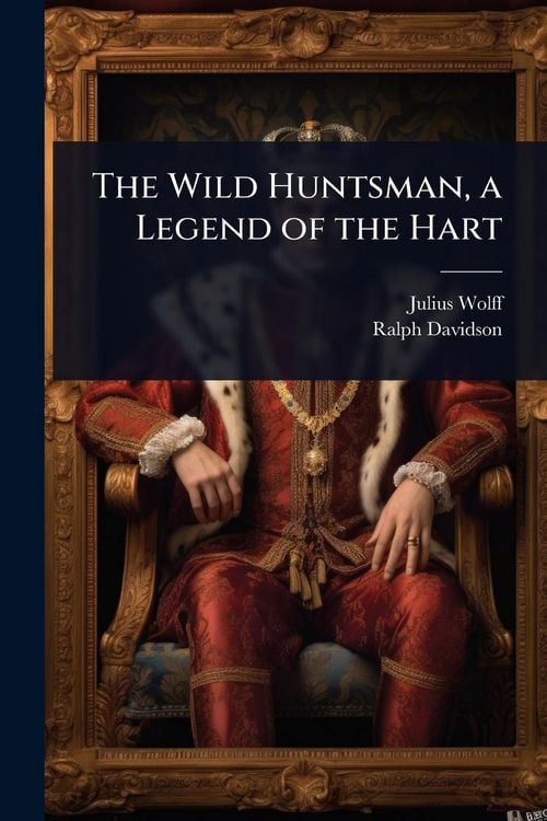 Produktbild: The Wild Huntsman, a Legend of the Hart