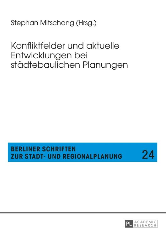 Produktbild: Konfliktfelder und aktuelle Entwicklungen bei st&auml;dtebaulichen Planungen