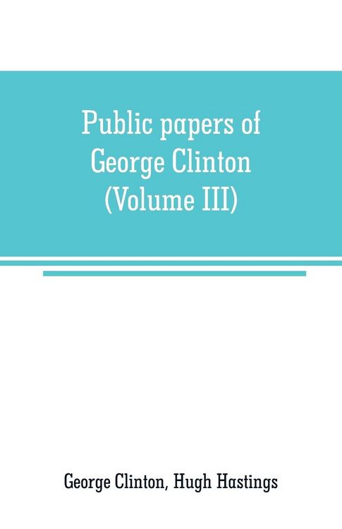 Produktbild: Public papers of George Clinton, first Governor of New York, 1777-1795, 1801-1804 (Volume III)