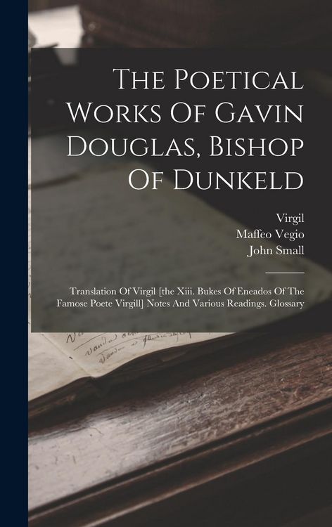 Produktbild: The Poetical Works Of Gavin Douglas, Bishop Of Dunkeld