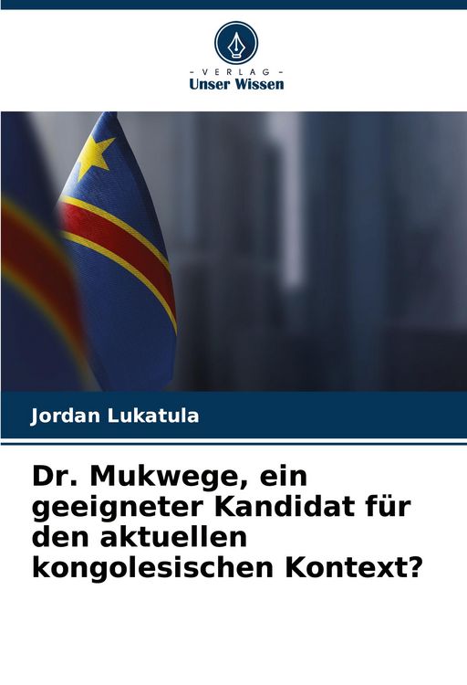 Produktbild: Dr. Mukwege, ein geeigneter Kandidat f&uuml;r den aktuellen kongolesischen Kontext?