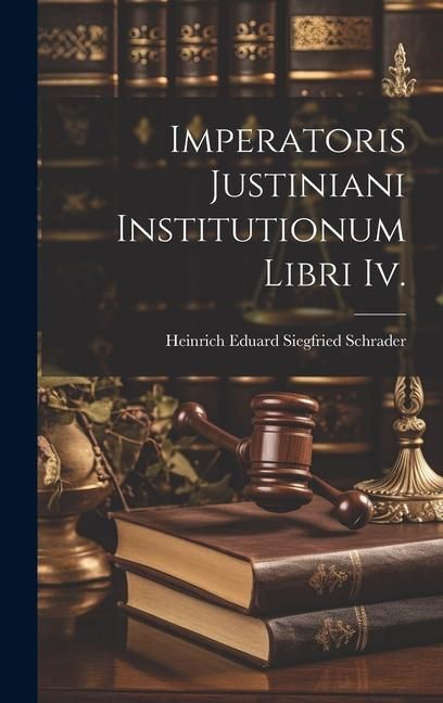 Produktbild: Imperatoris Justiniani Institutionum Libri Iv.