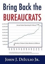 Produktbild: Bring Back the Bureaucrats : Why More Federal Workers Will Lead to Better (and Smaller!) Government