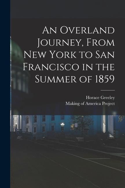 Produktbild: An Overland Journey, From New York to San Francisco in the Summer of 1859