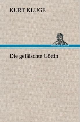 Produktbild: Die gef&auml;lschte G&ouml;ttin