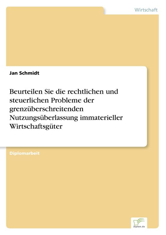 Produktbild: Beurteilen Sie die rechtlichen und steuerlichen Probleme der grenz&uuml;berschreitenden Nutzungs&uuml;berlassung immaterieller Wirtschaftsg&uuml;ter