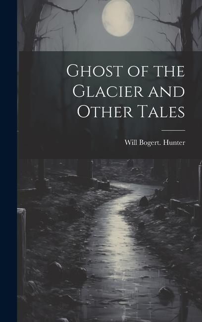 Produktbild: Ghost of the Glacier and Other Tales