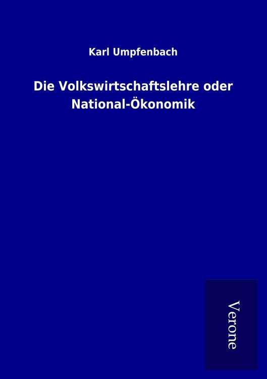 Produktbild: Die Volkswirtschaftslehre oder National-&Ouml;konomik