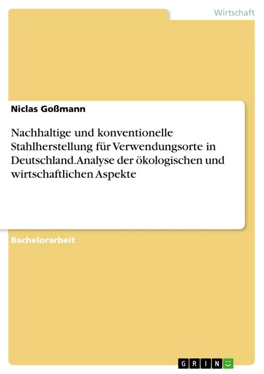 Produktbild: Nachhaltige und konventionelle Stahlherstellung f&uuml;r Verwendungsorte in Deutschland. Analyse der &ouml;kologischen und wirtschaftlichen Aspekte