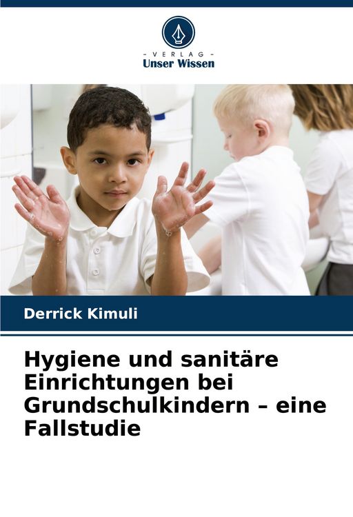 Produktbild: Hygiene und sanit&auml;re Einrichtungen bei Grundschulkindern - eine Fallstudie