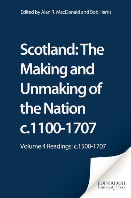 Produktbild: Scotland: The Making and Unmaking of the Nation c.1100-1707