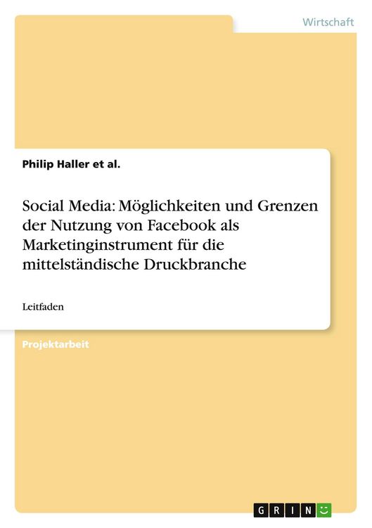 Produktbild: Social Media: M&ouml;glichkeiten und Grenzen der Nutzung von Facebook als Marketinginstrument f&uuml;r die mittelst&auml;ndische Druckbranche