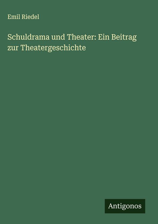 Produktbild: Schuldrama und Theater: Ein Beitrag zur Theatergeschichte