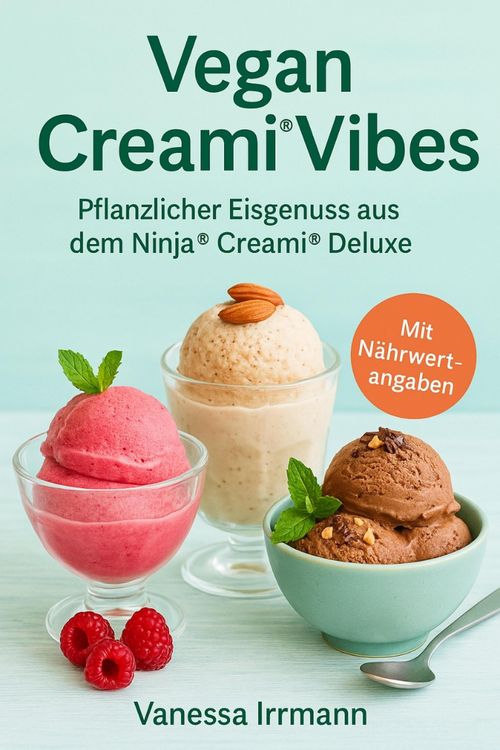 Produktbild: Vegan Creami&reg; Vibes - Pflanzlicher Eisgenuss aus dem Ninja&reg;&iquest;Creami&reg;&iquest;Deluxe